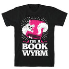 I'm a Book Wyrm T-Shirt