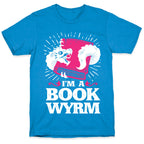 I'm a Book Wyrm T-Shirt