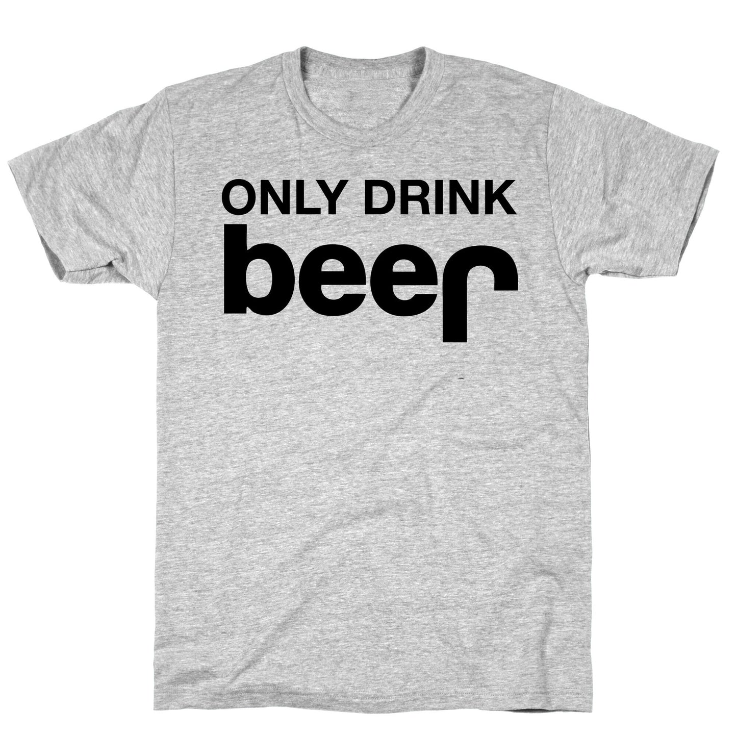 ONLY DRINK BEER (JEEP) T-Shirt