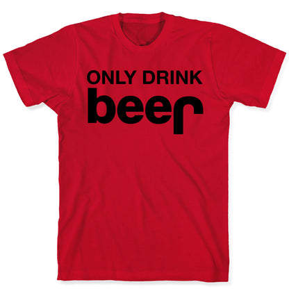 ONLY DRINK BEER (JEEP) T-Shirt