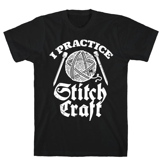 I Practice Stitchcraft T-Shirt