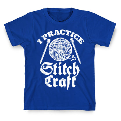 I Practice Stitchcraft T-Shirt