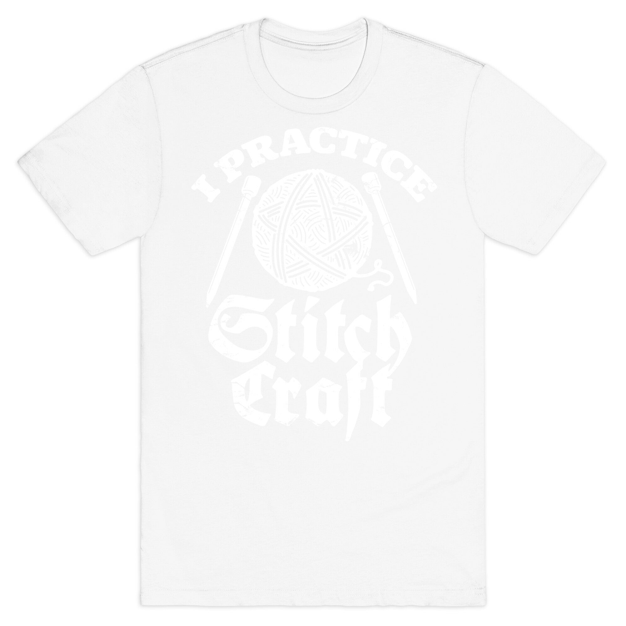 I Practice Stitchcraft T-Shirt