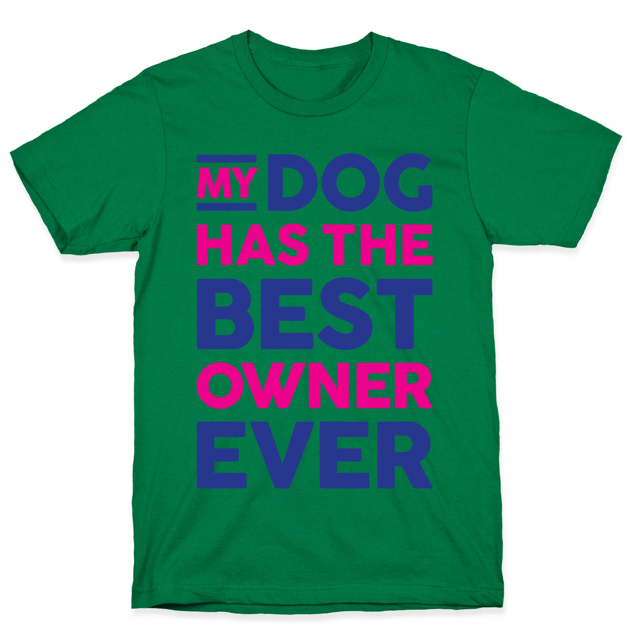 My Dog Has The Best Owner Ever T-Shirt