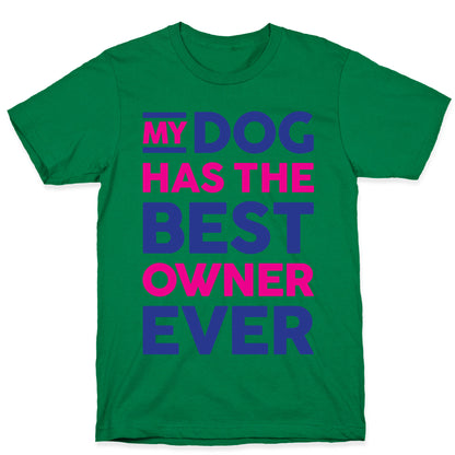 My Dog Has The Best Owner Ever T-Shirt
