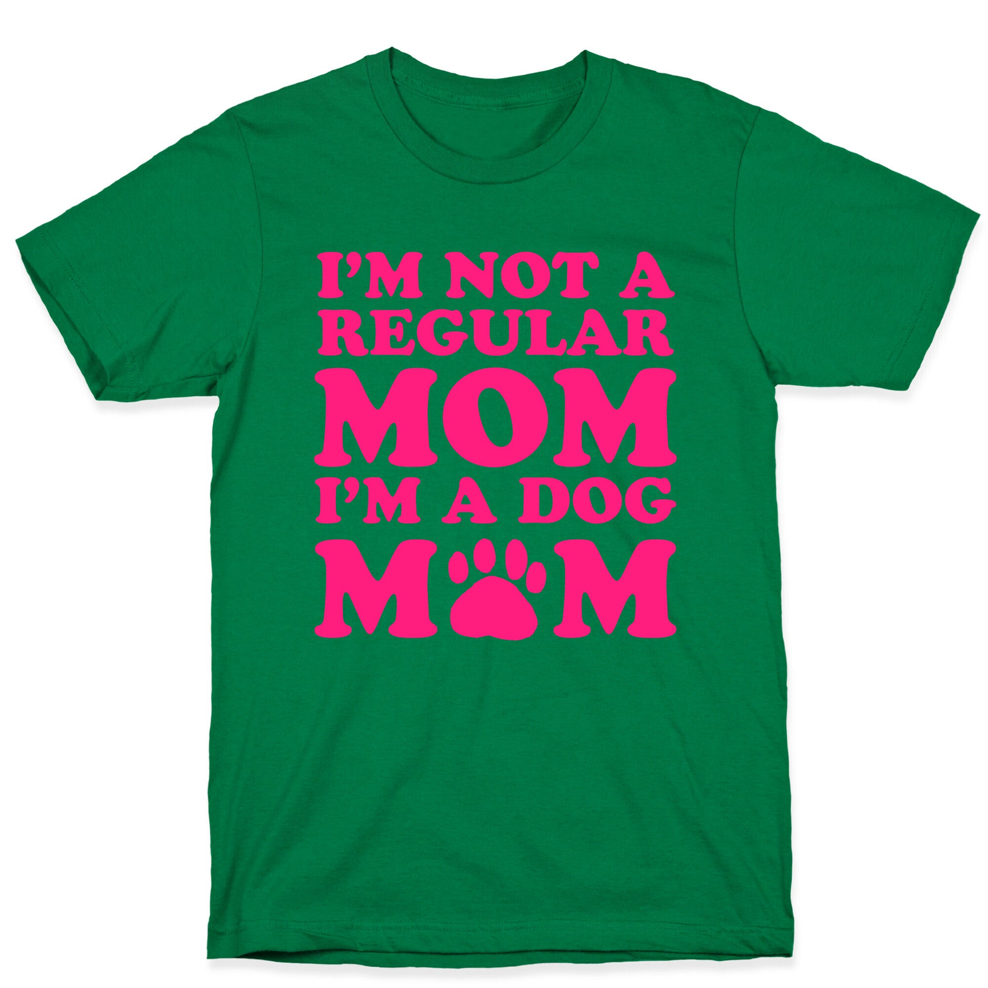I'm not a Regular Mom I'm a Dog Mom T-Shirt