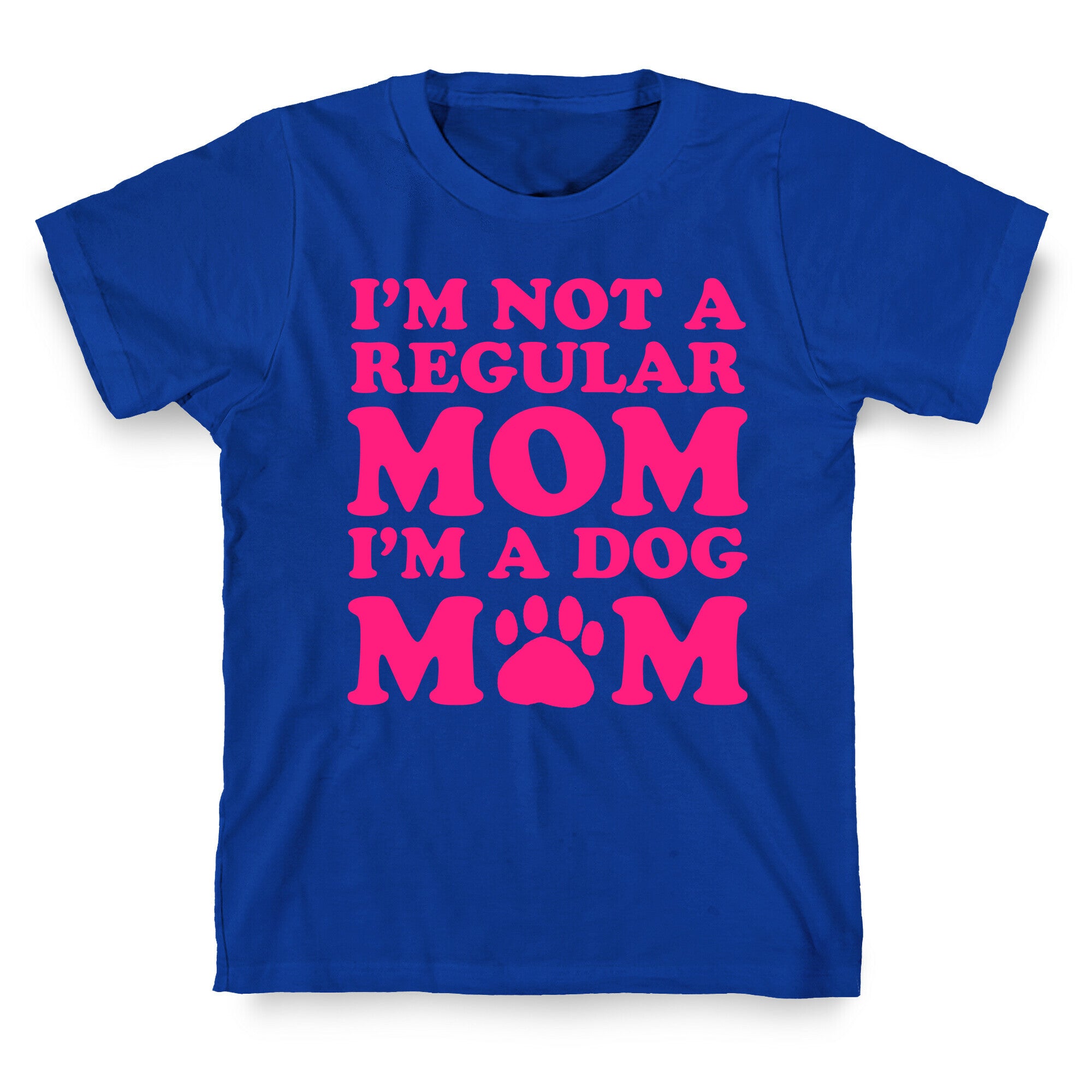 I'm not a Regular Mom I'm a Dog Mom T-Shirt