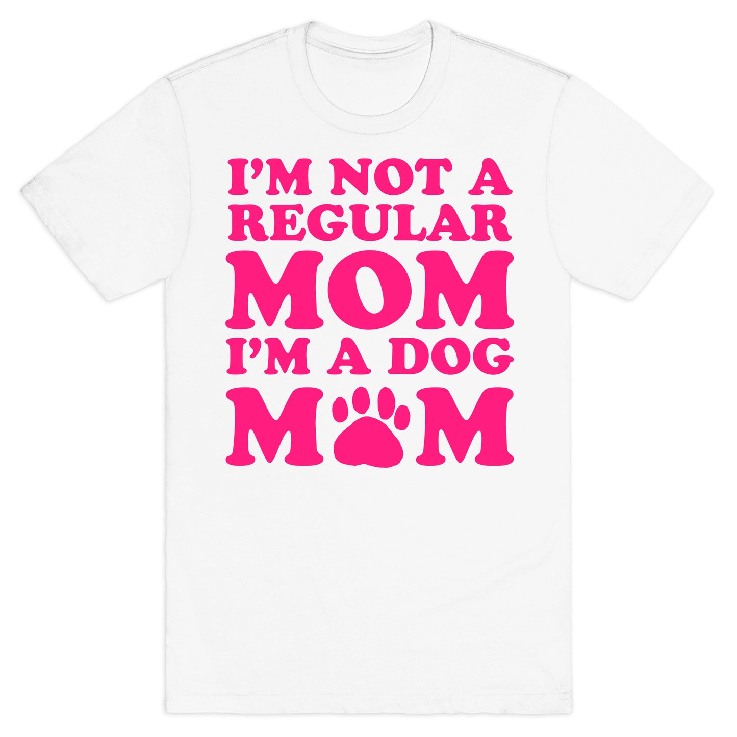 I'm not a Regular Mom I'm a Dog Mom T-Shirt