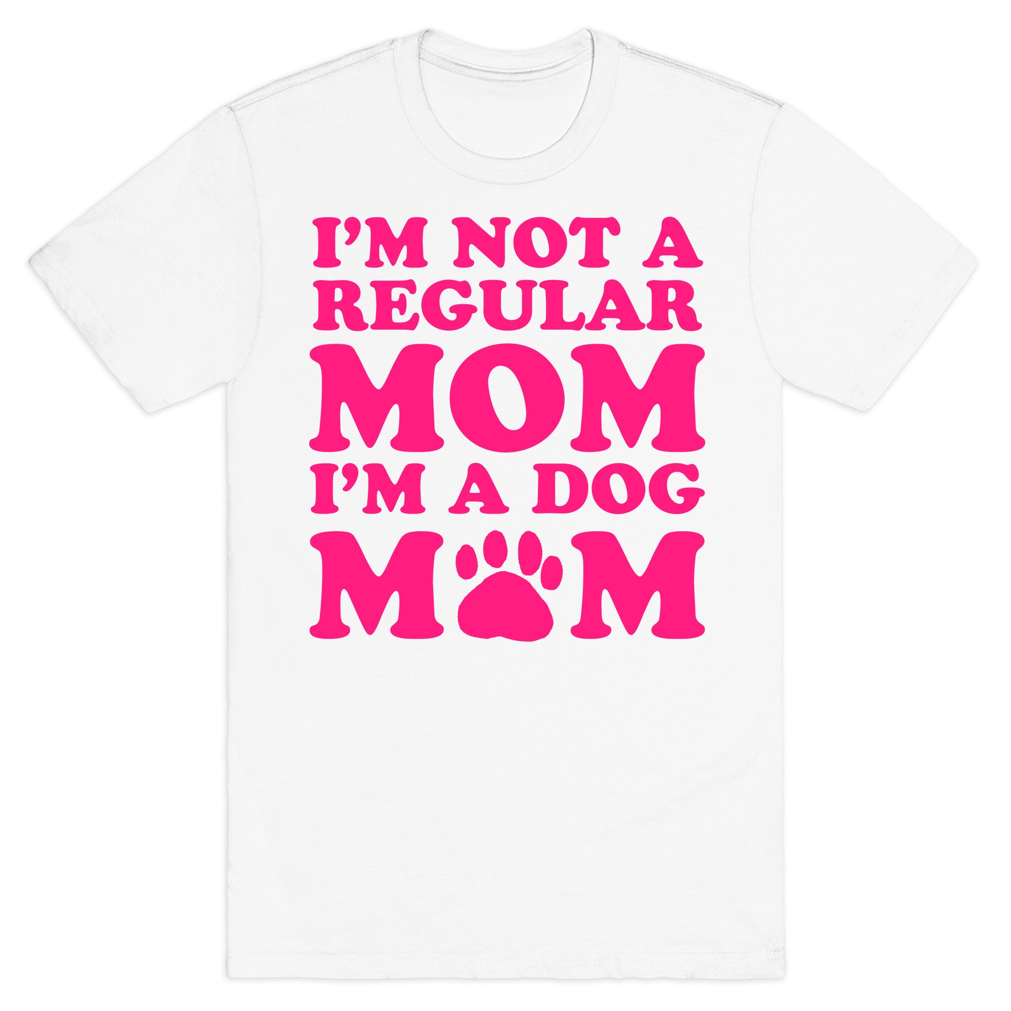 I'm not a Regular Mom I'm a Dog Mom T-Shirt