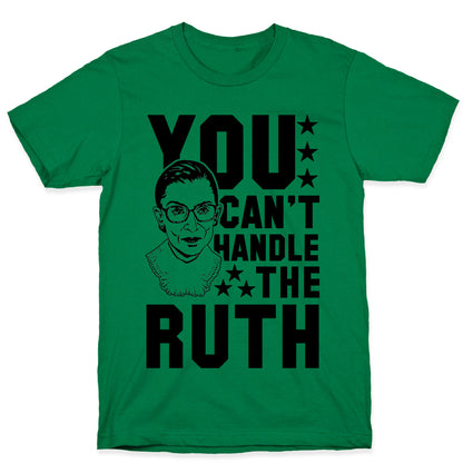 You Can't Handle the Ruth T-Shirt