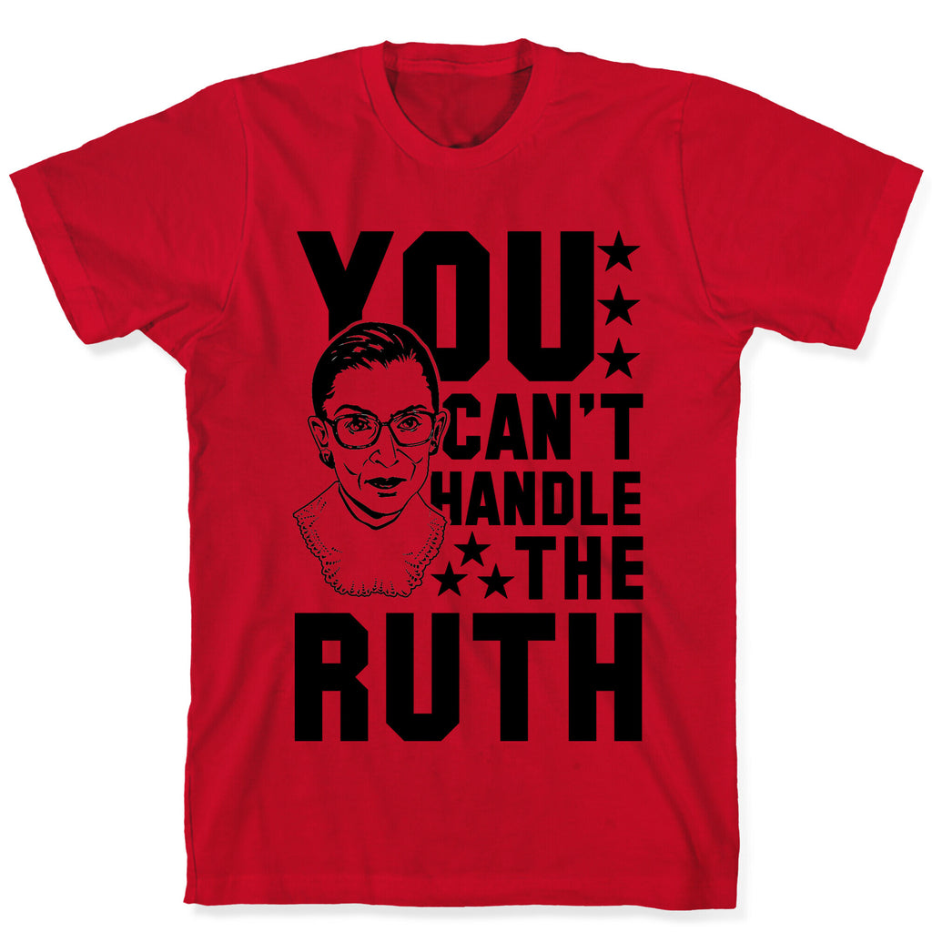 You Can't Handle the Ruth T-Shirt