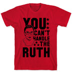 You Can't Handle the Ruth T-Shirt