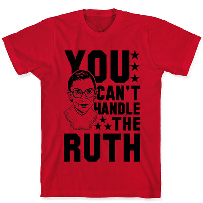 You Can't Handle the Ruth T-Shirt