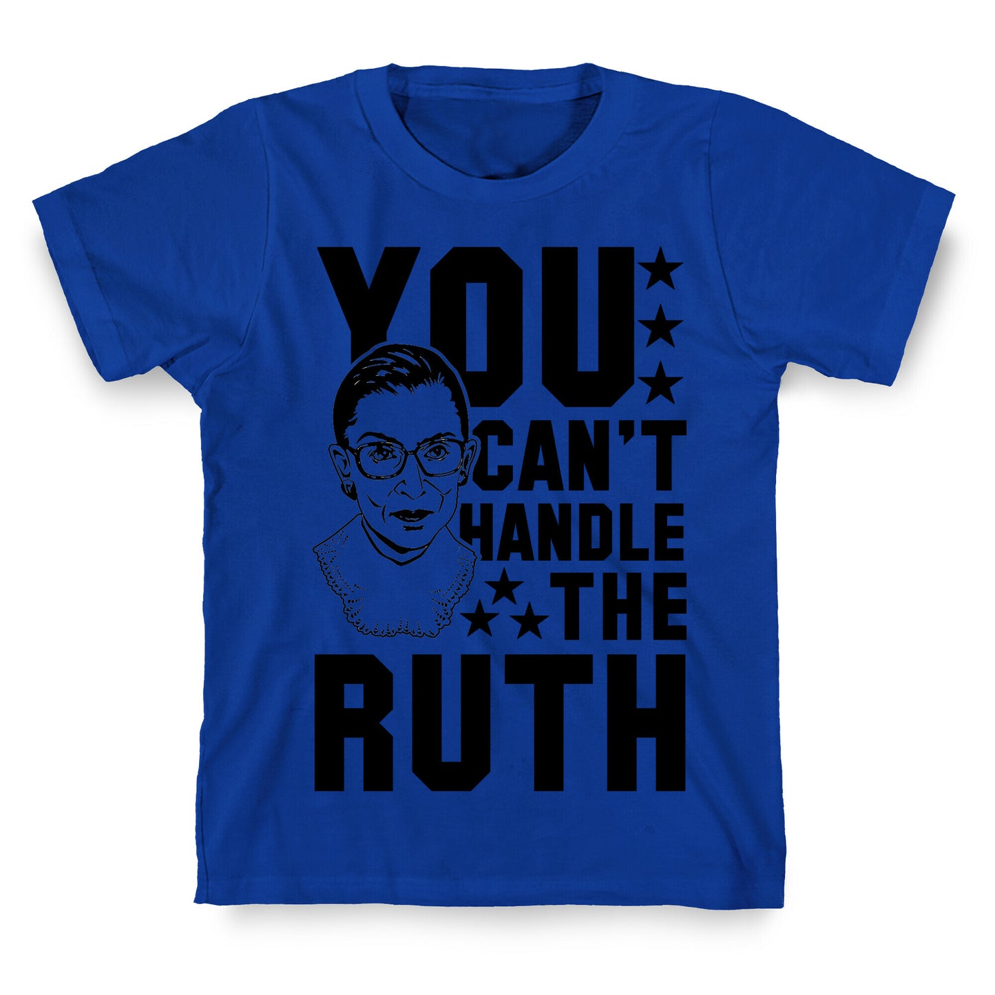 You Can't Handle the Ruth T-Shirt