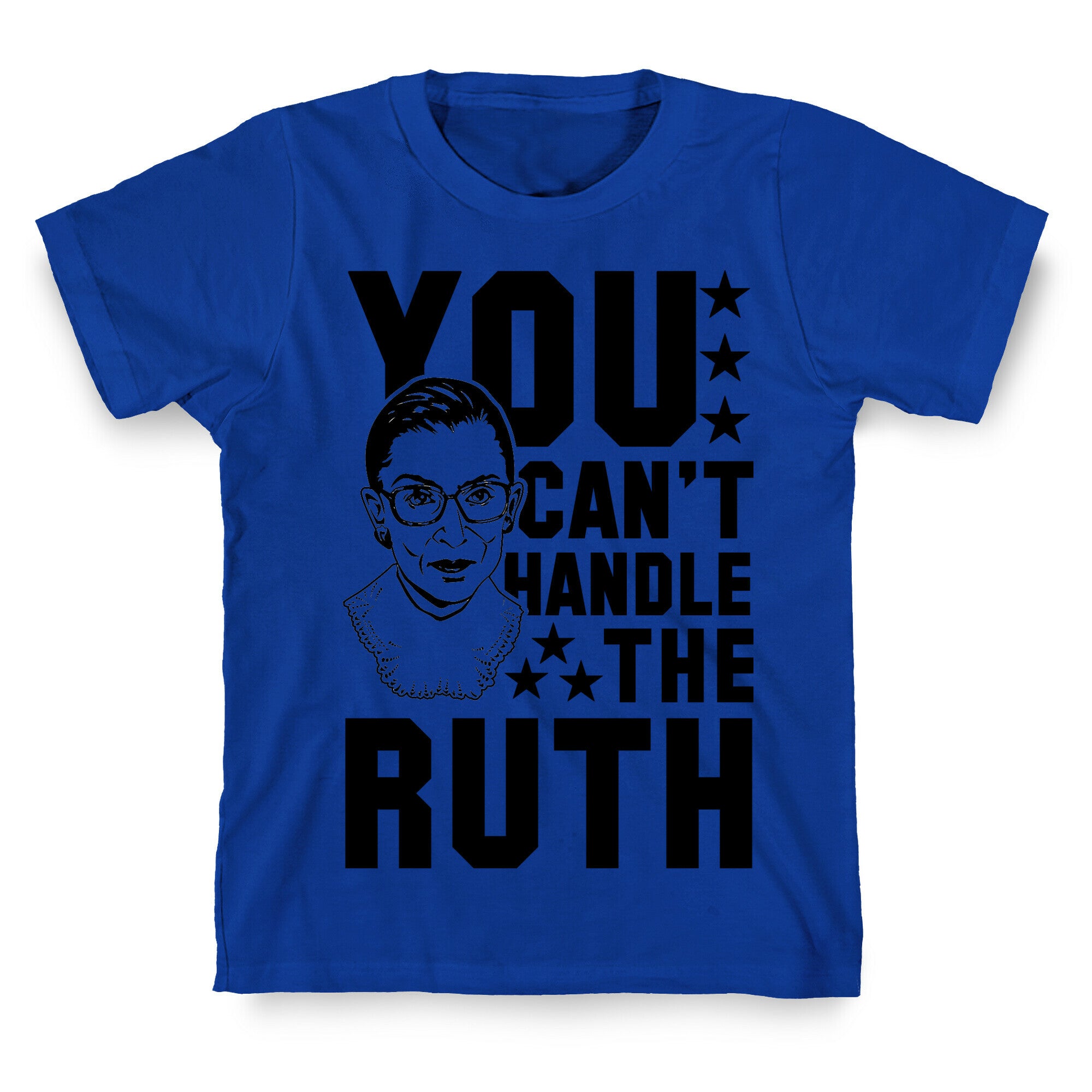 You Can't Handle the Ruth T-Shirt