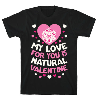 My Love For You Is Natural, Valentine T-Shirt