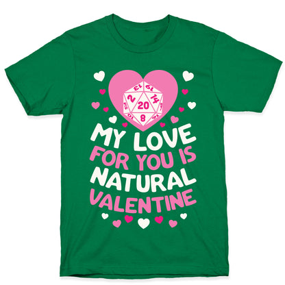 My Love For You Is Natural, Valentine T-Shirt