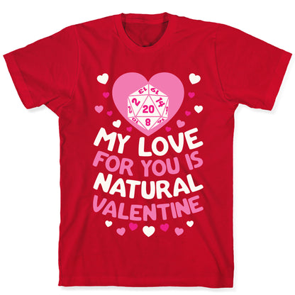 My Love For You Is Natural, Valentine T-Shirt