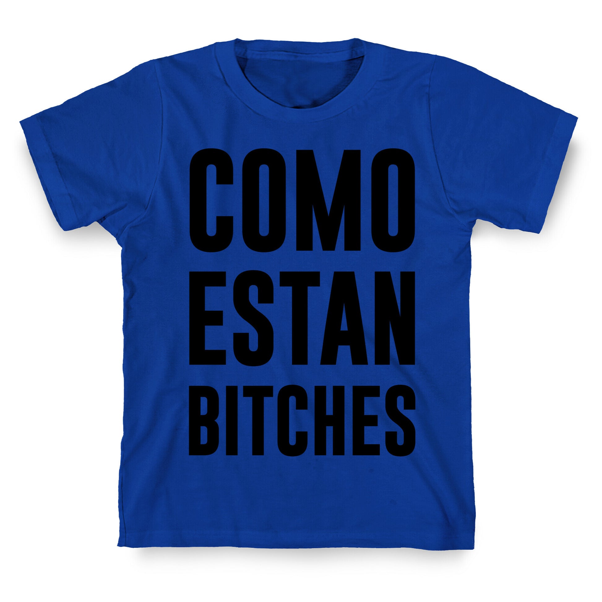 Como Estan Bitches T-Shirt