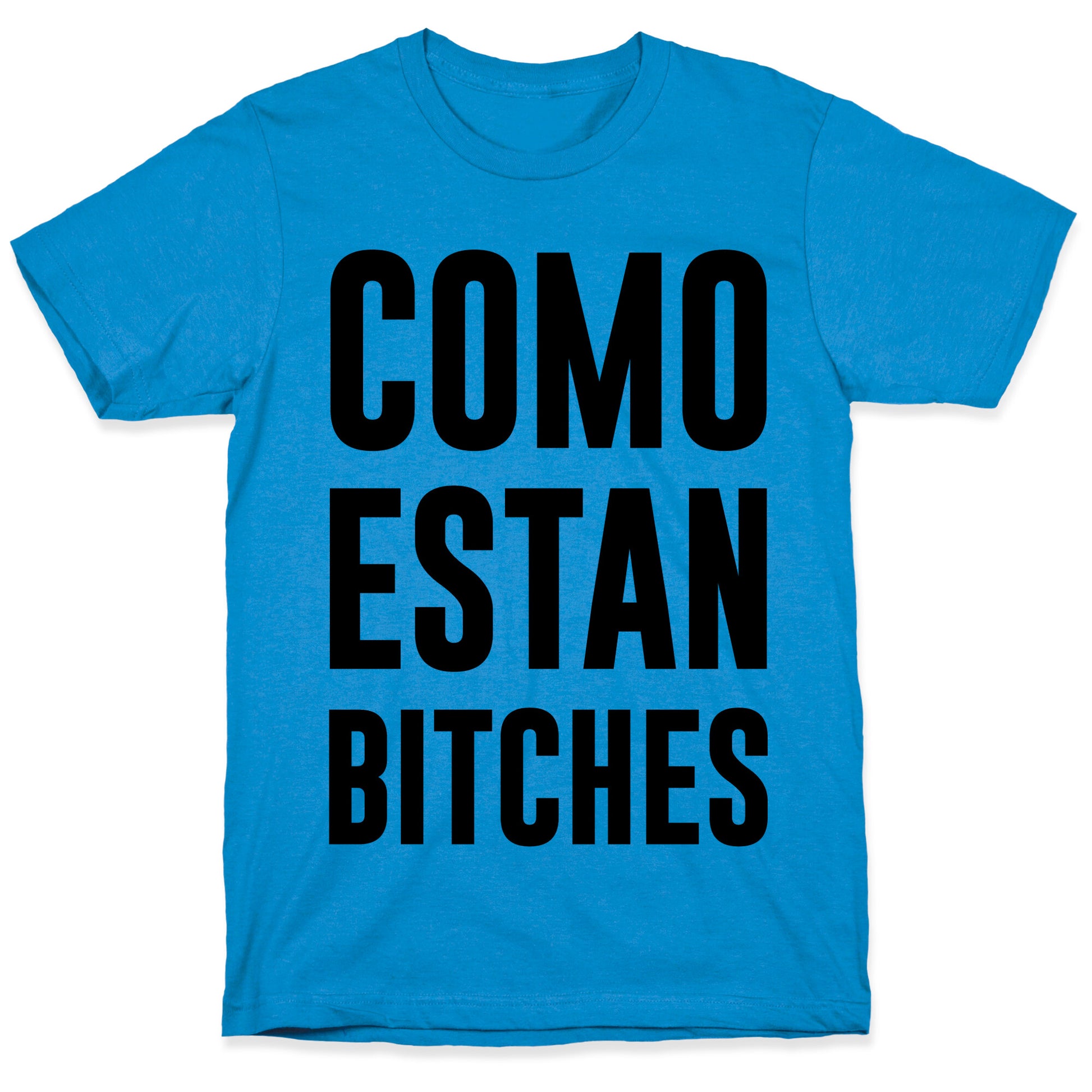 Como Estan Bitches T-Shirt