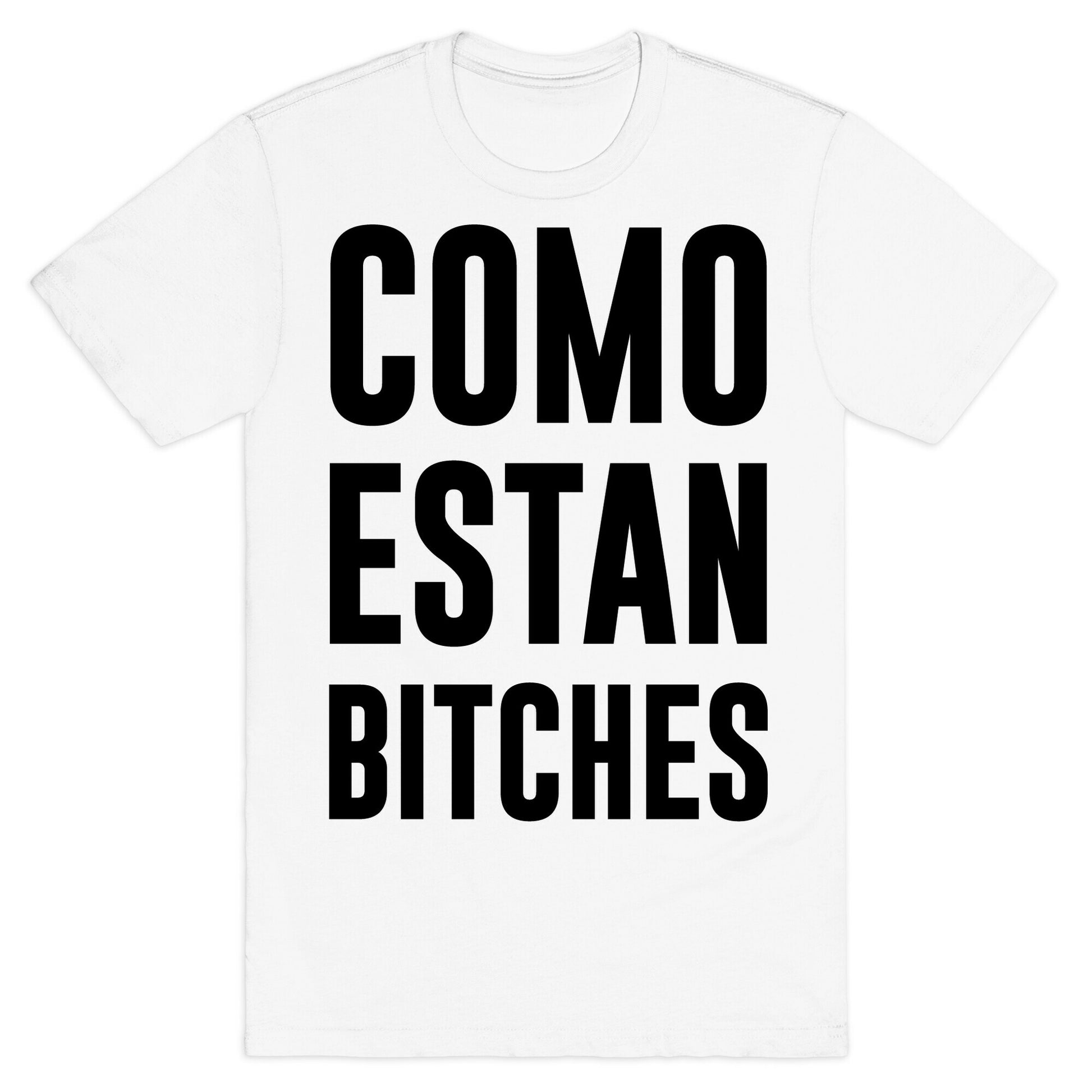 Como Estan Bitches T-Shirt