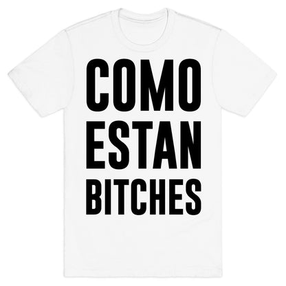 Como Estan Bitches T-Shirt