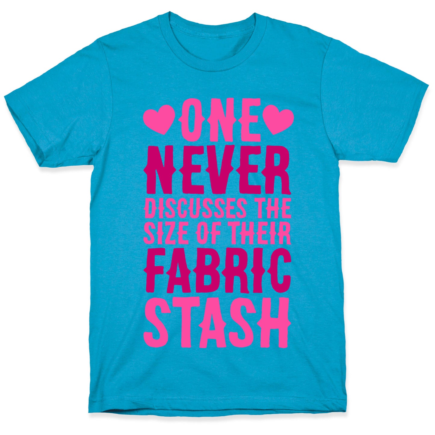 One Never Discusses The Size Of Their Fabric Stash Unisex Triblend Tee