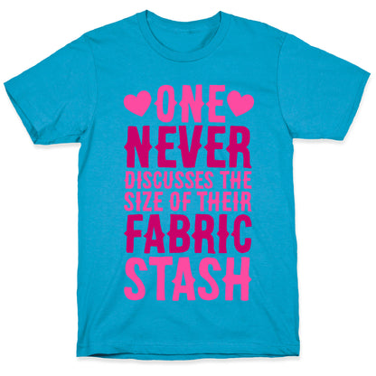 One Never Discusses The Size Of Their Fabric Stash Unisex Triblend Tee