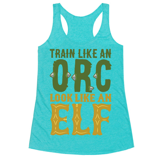Train Like An Orc Look Like An Elf Racerback Tank