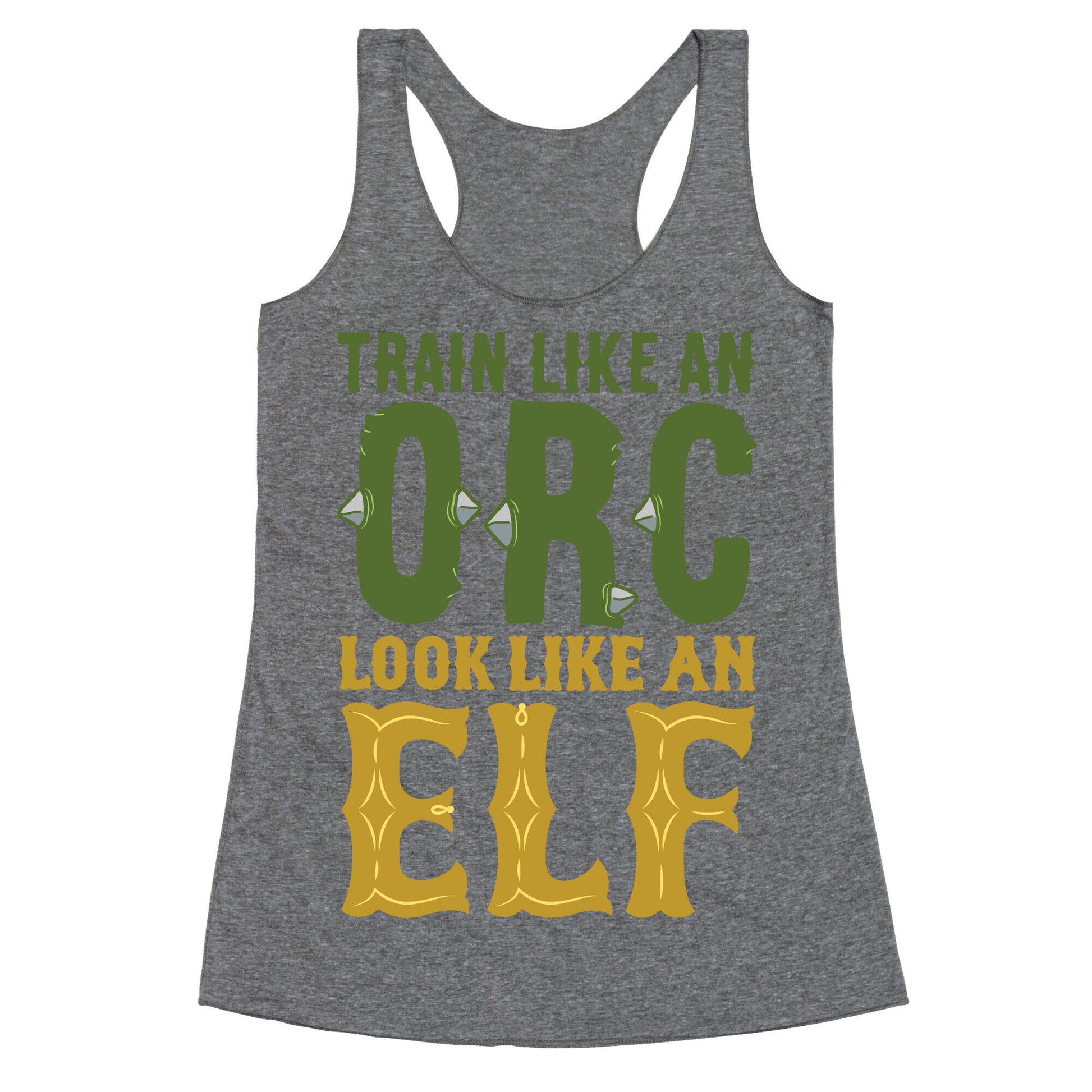 Train Like An Orc Look Like An Elf Racerback Tank