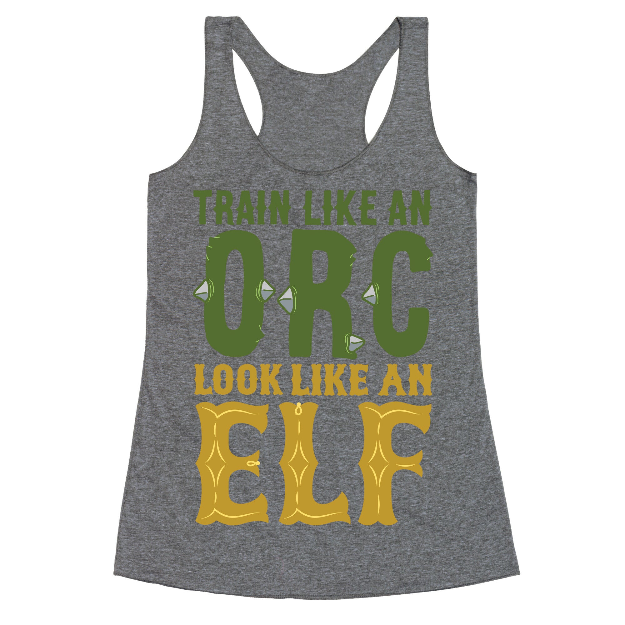 Train Like An Orc Look Like An Elf Racerback Tank