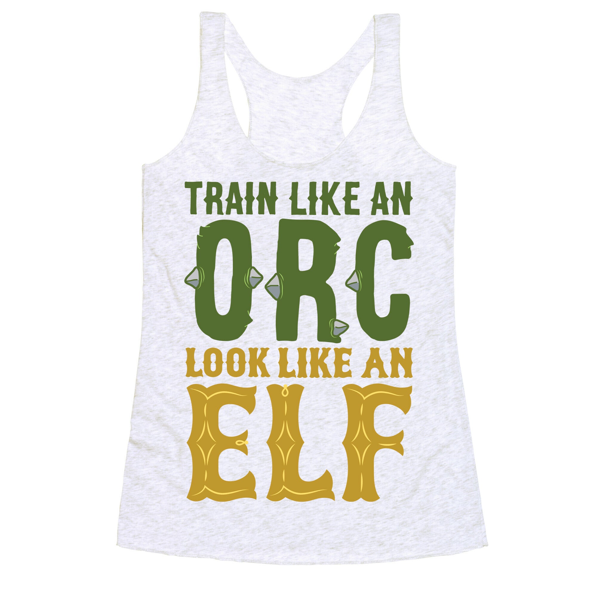 Train Like An Orc Look Like An Elf Racerback Tank