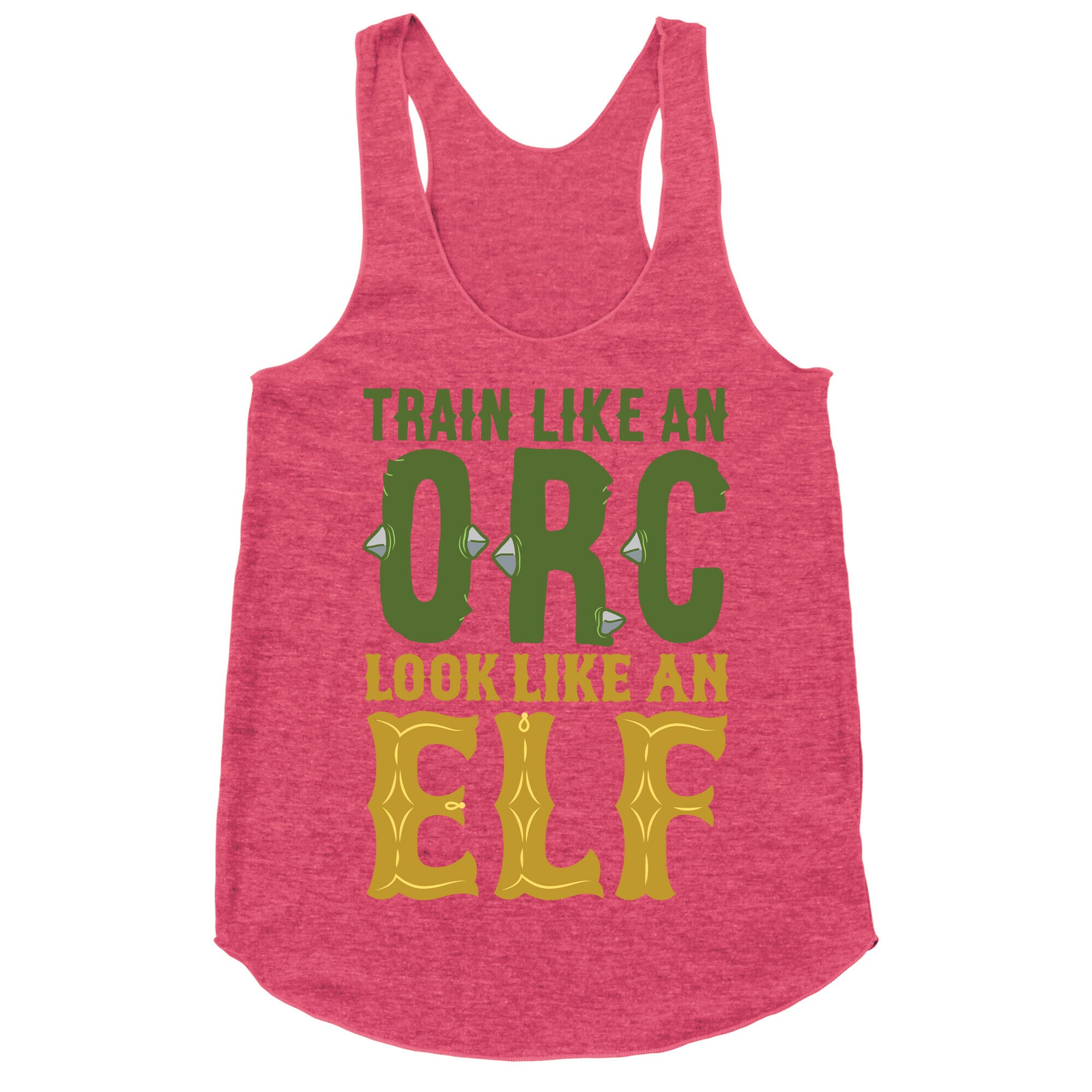 Train Like An Orc Look Like An Elf Racerback Tank