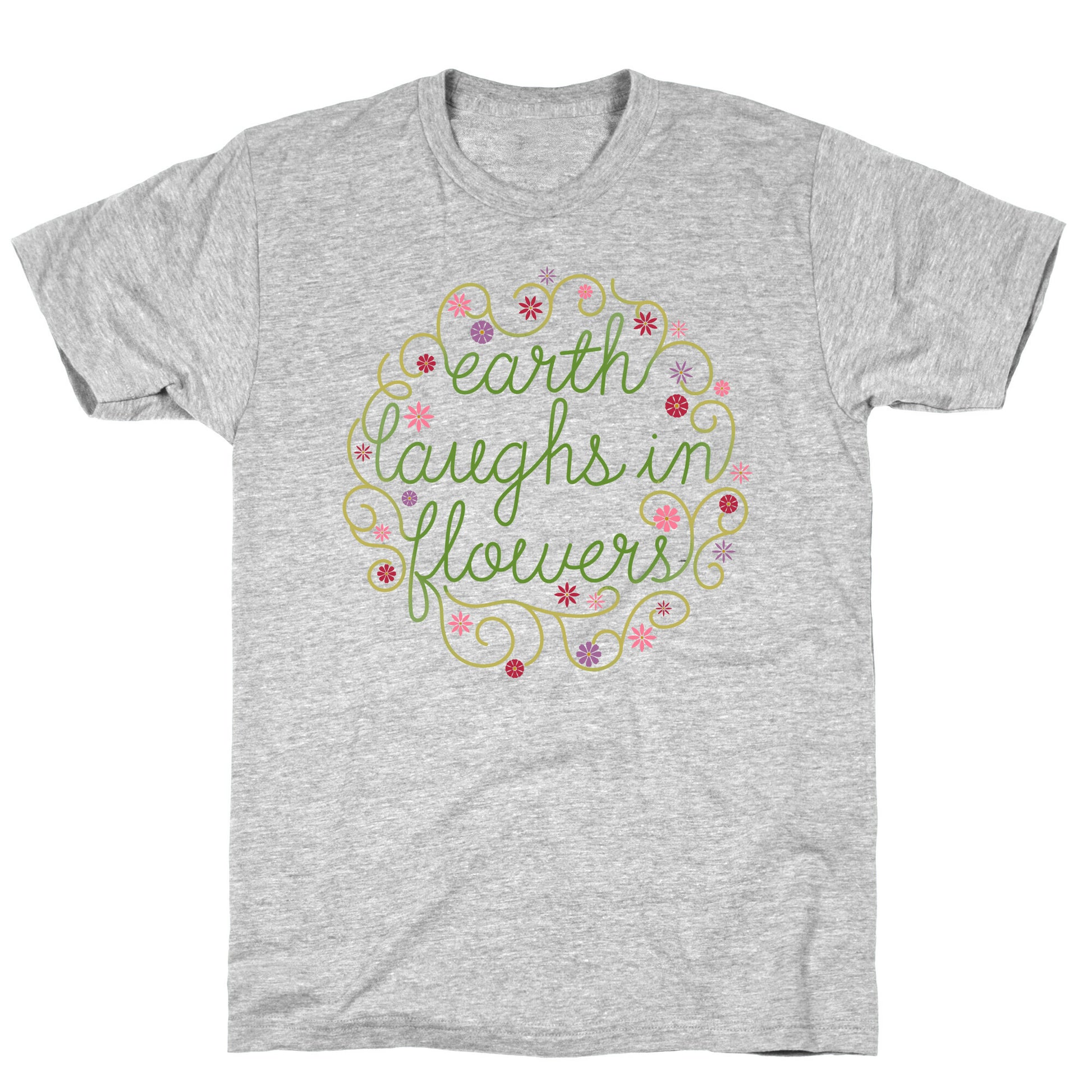 Earth Laughs In Flowers (Emerson Quote) T-Shirt