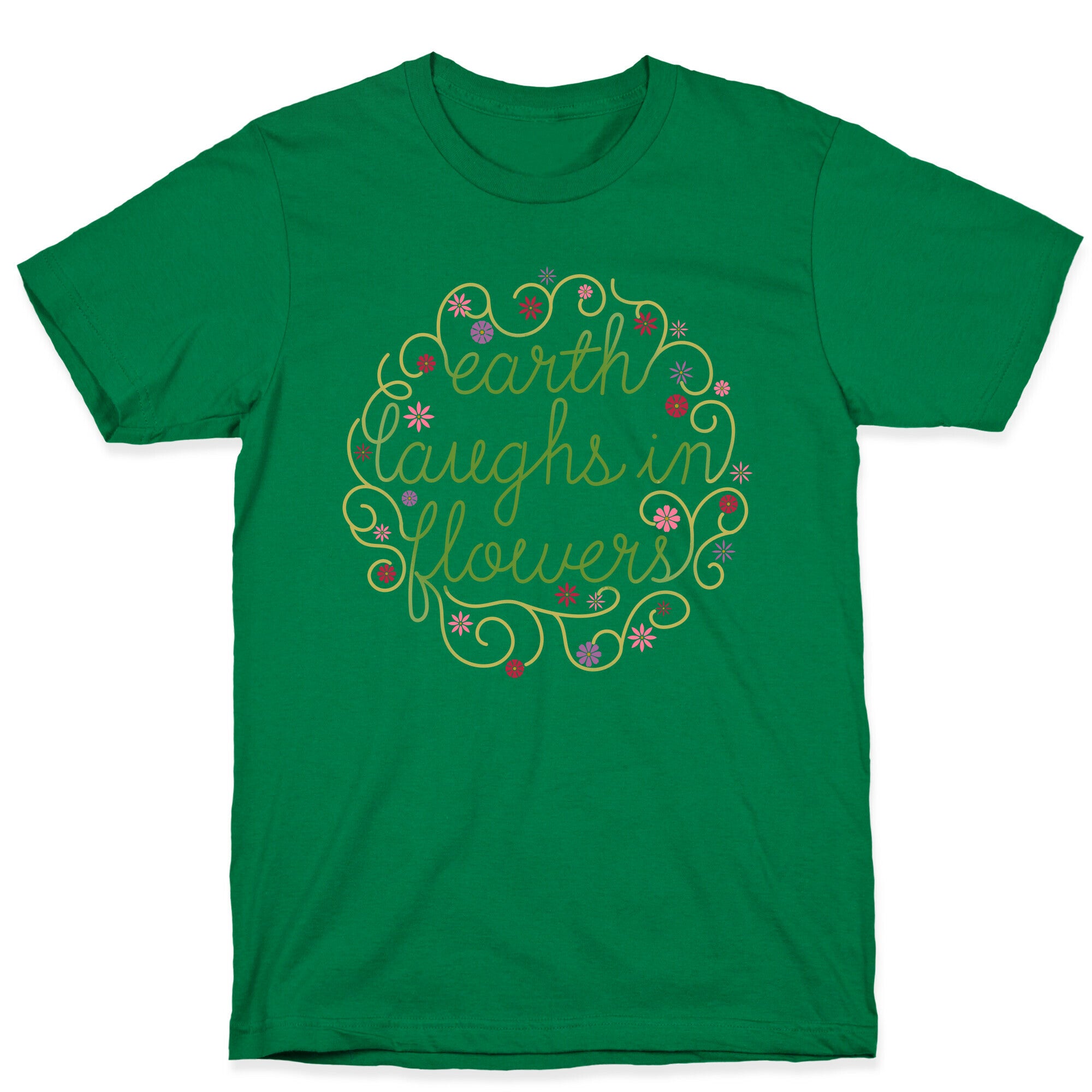 Earth Laughs In Flowers (Emerson Quote) T-Shirt
