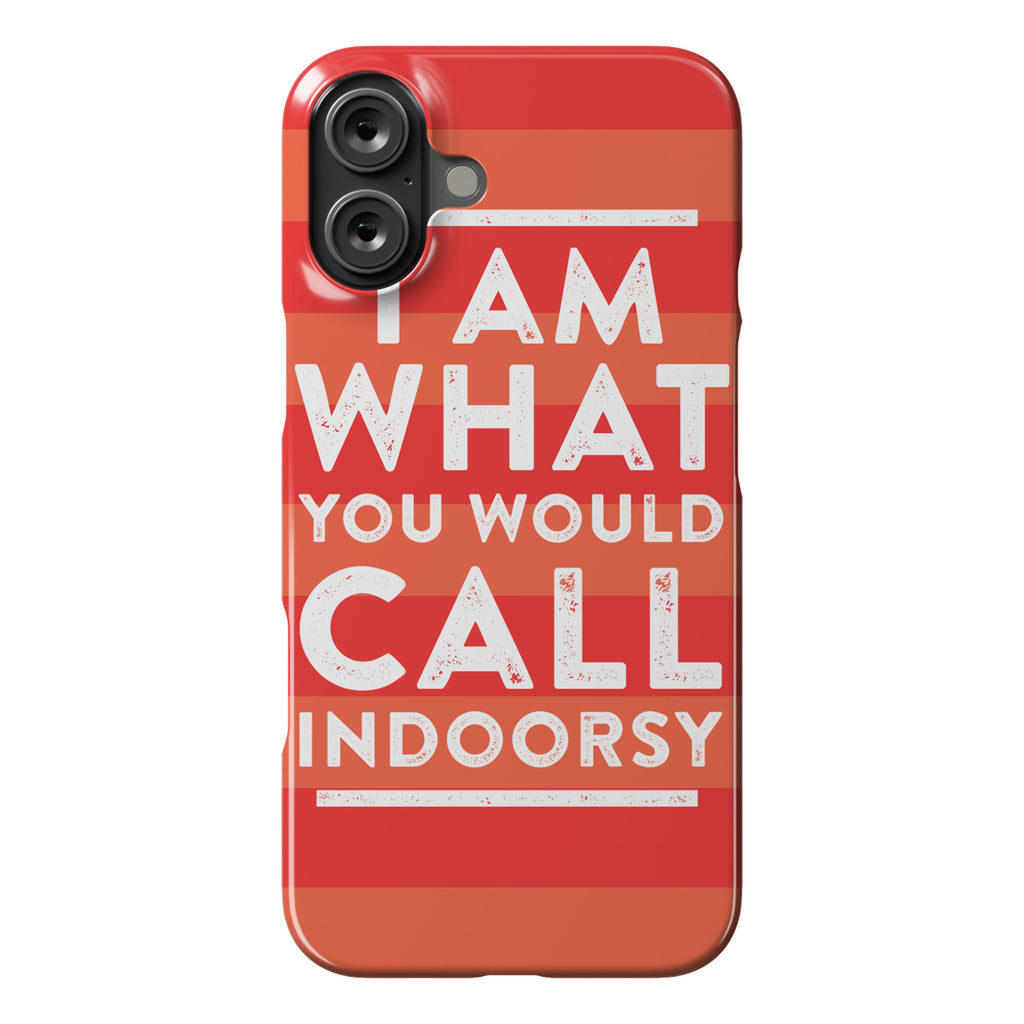 I Am What You Would Call Indoorsy Phone Case