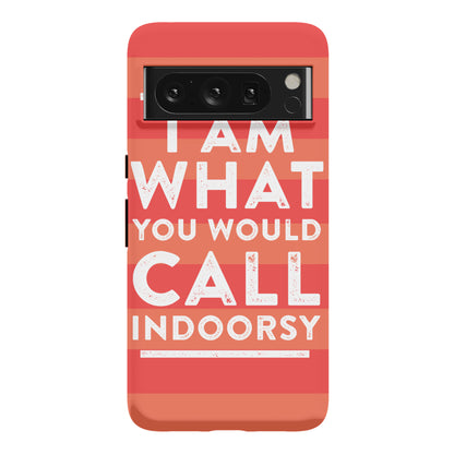 I Am What You Would Call Indoorsy Phone Case