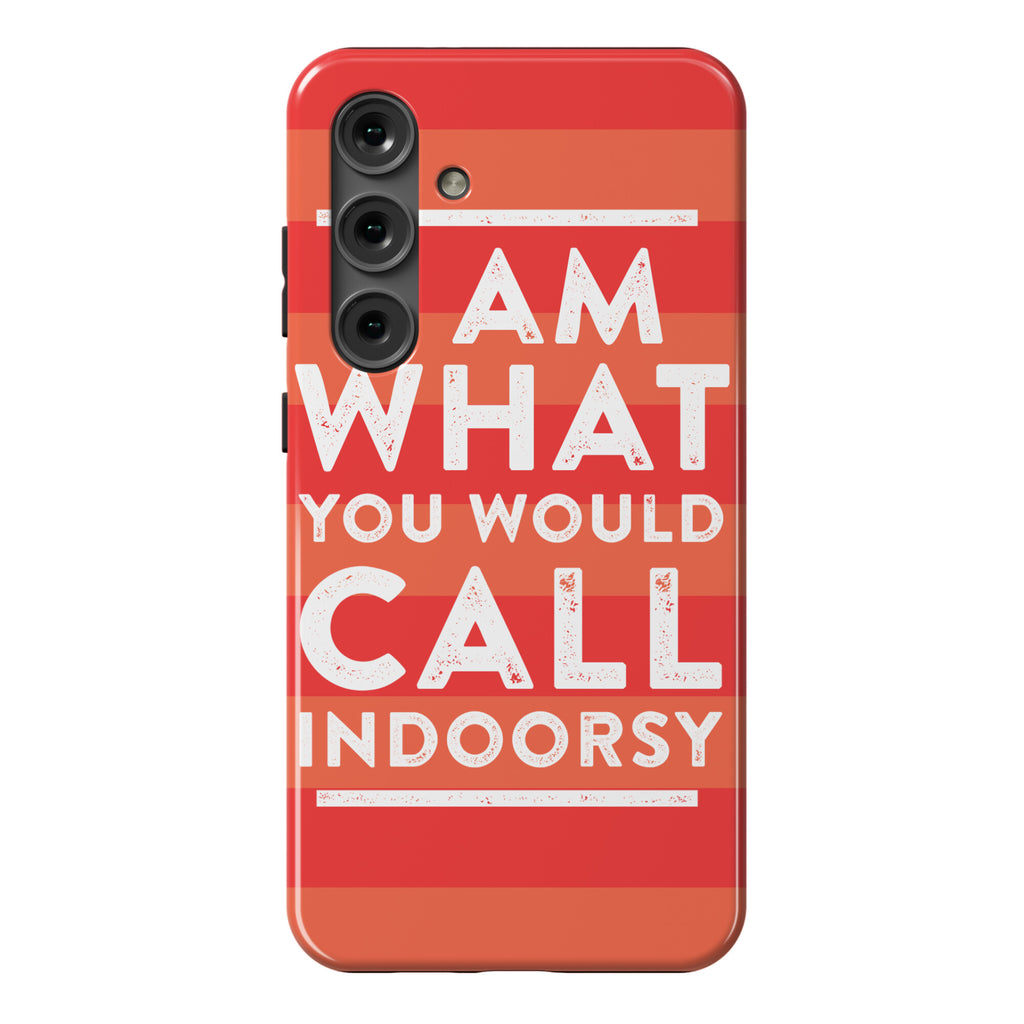 I Am What You Would Call Indoorsy Phone Case