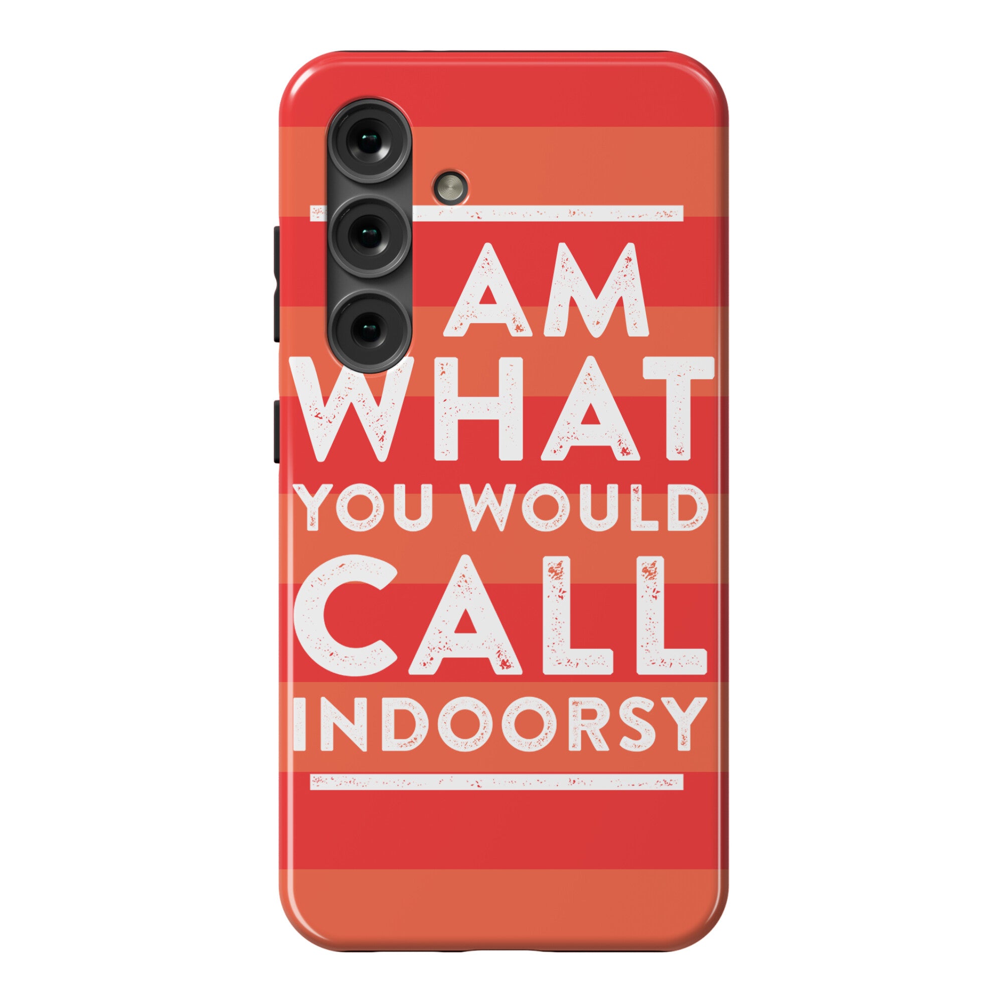 I Am What You Would Call Indoorsy Phone Case