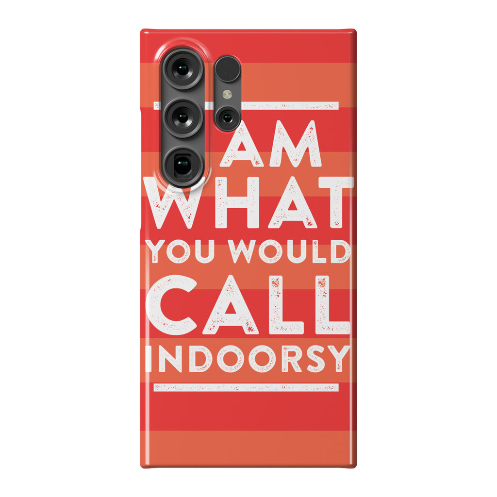 I Am What You Would Call Indoorsy Phone Case