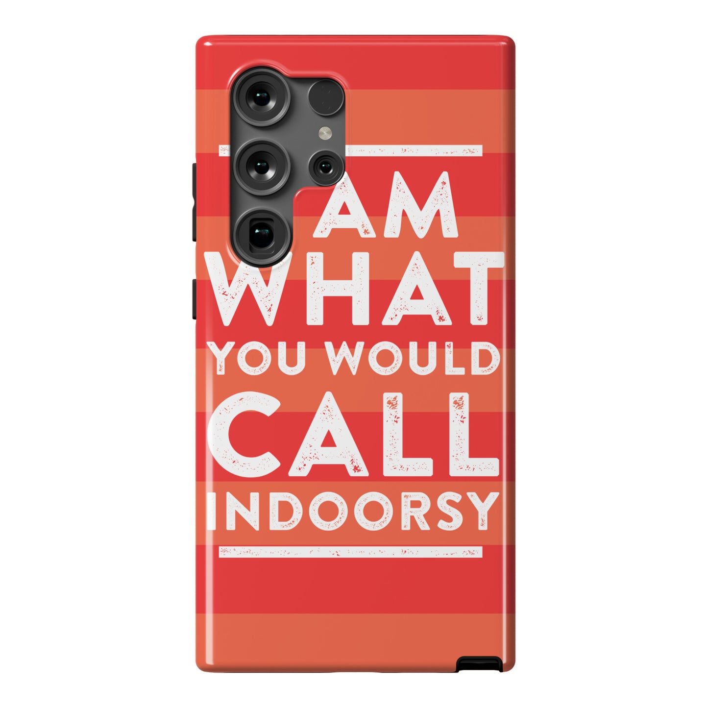 I Am What You Would Call Indoorsy Phone Case