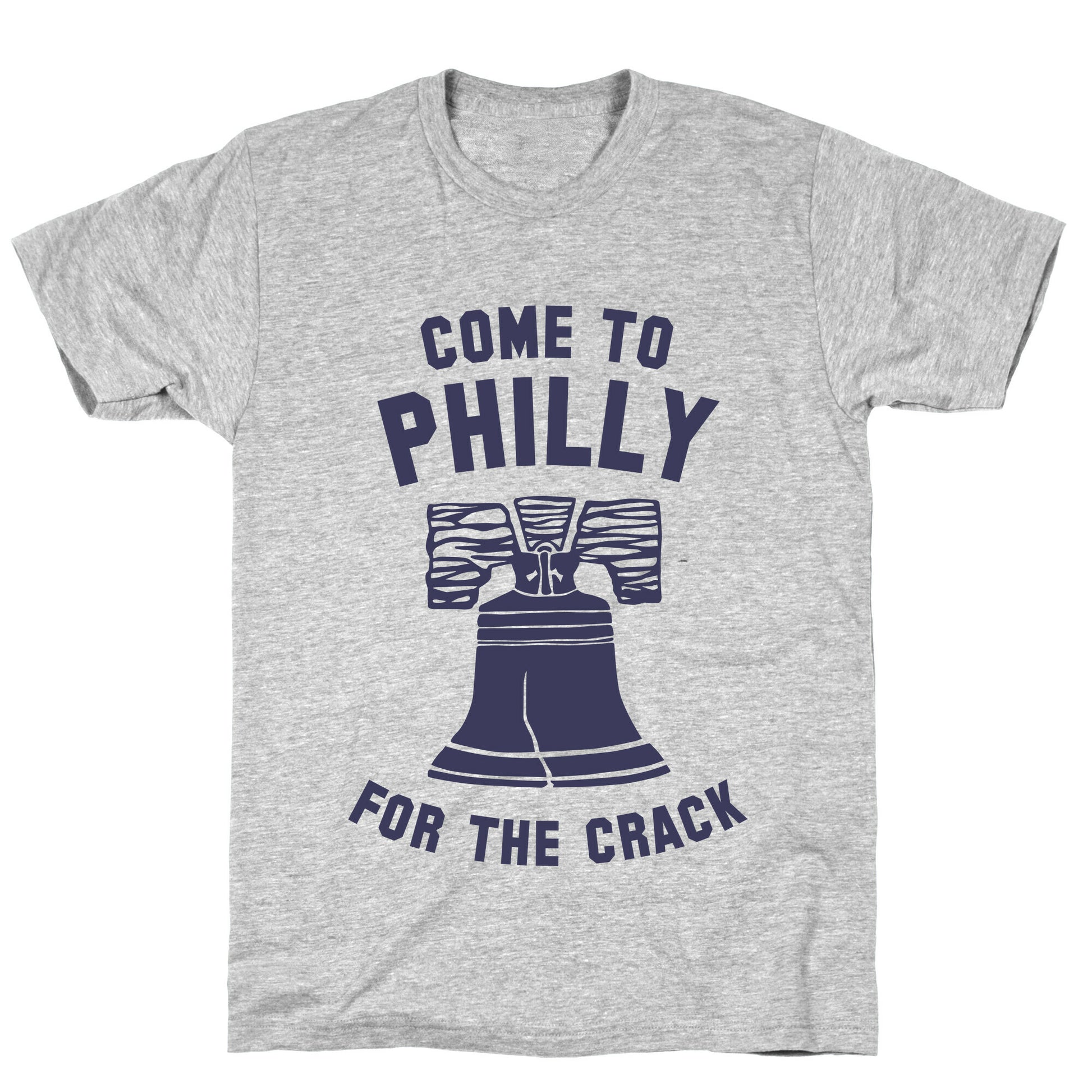 Come to Philly for the Crack T-Shirt