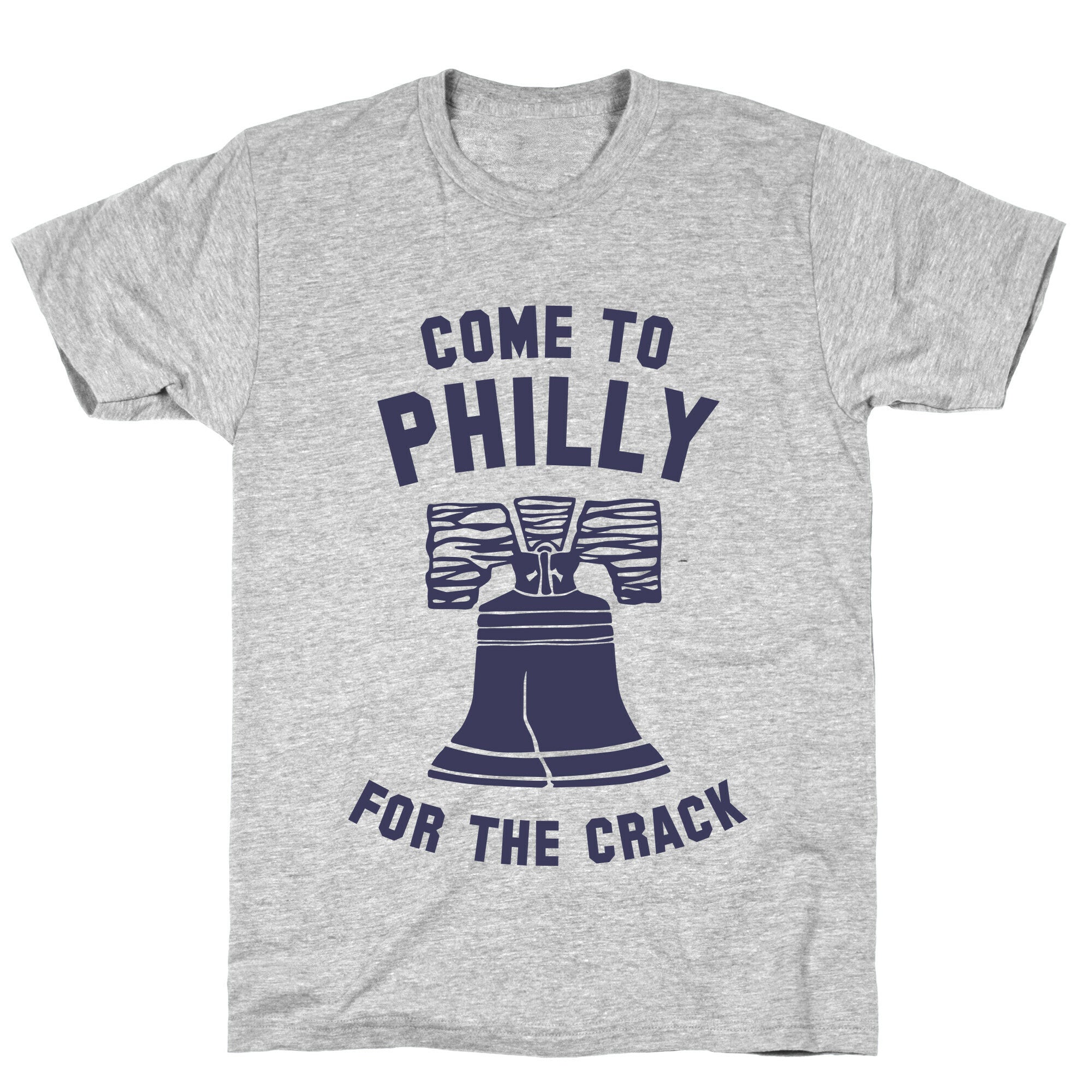 Come to Philly for the Crack T-Shirt