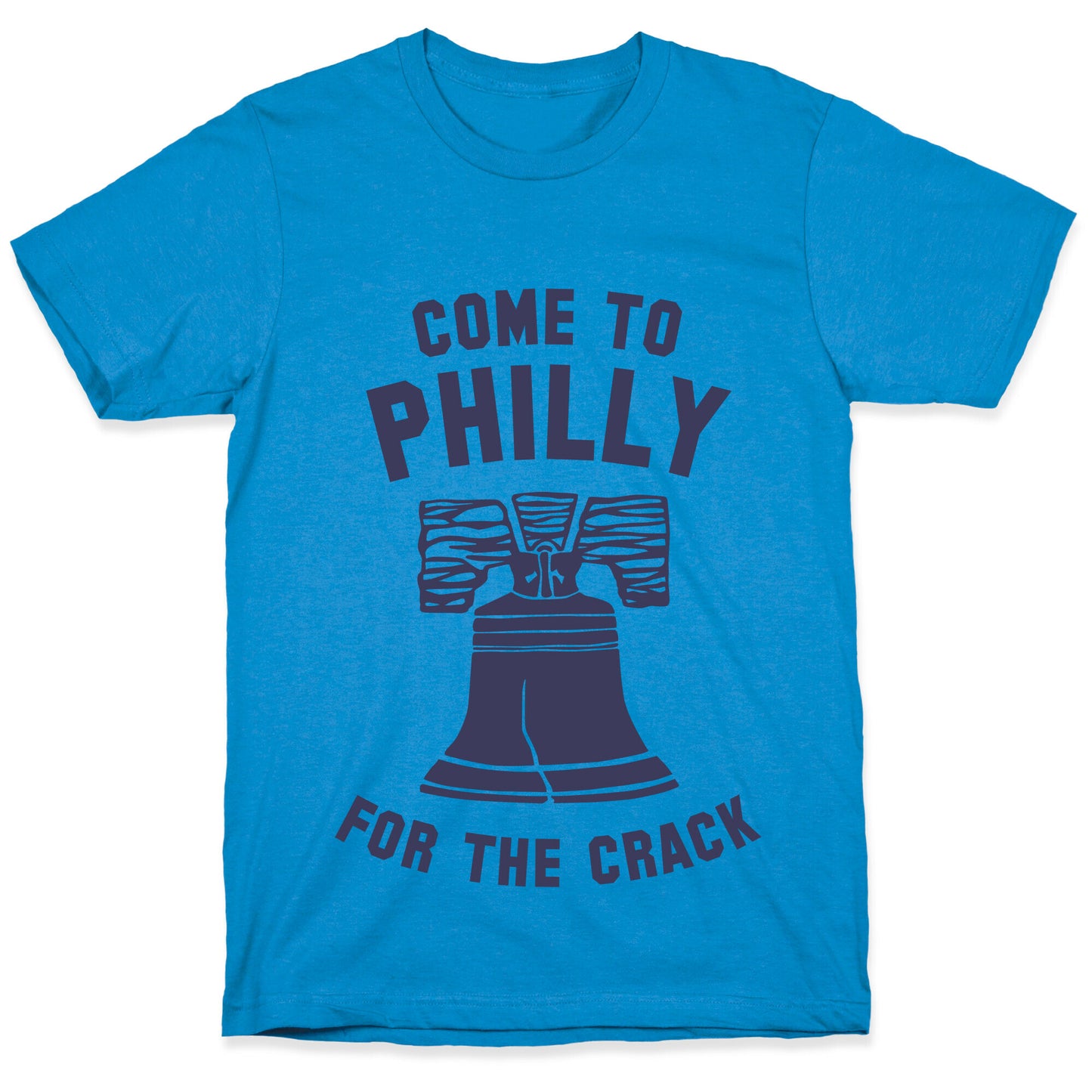 Come to Philly for the Crack T-Shirt