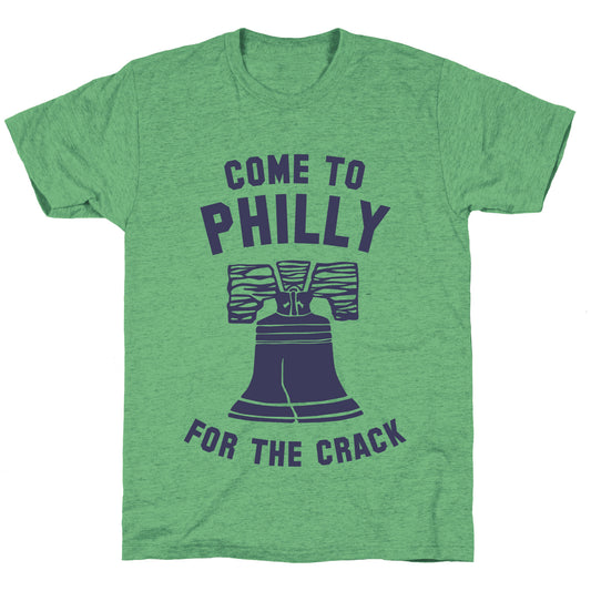 Come to Philly for the Crack Unisex Triblend Tee