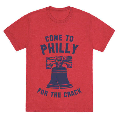 Come to Philly for the Crack Unisex Triblend Tee