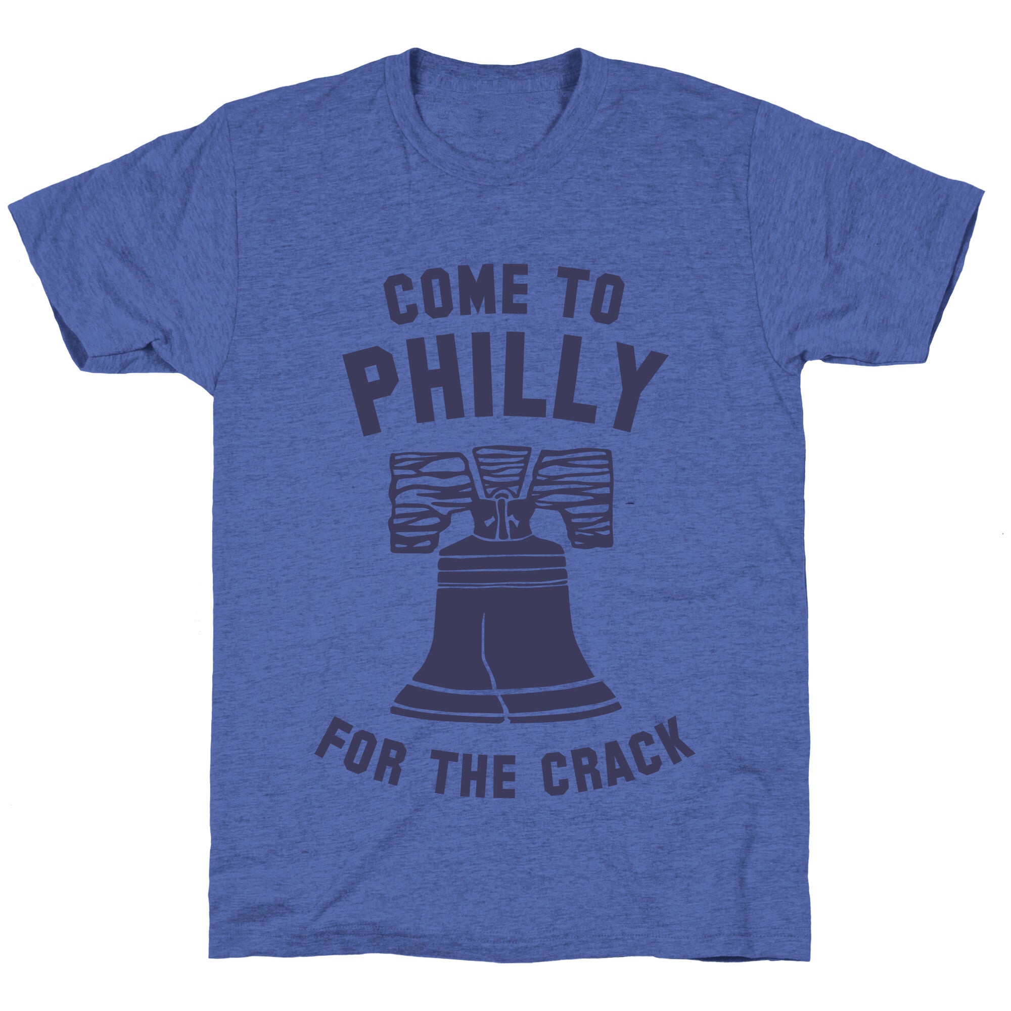 Come to Philly for the Crack Unisex Triblend Tee