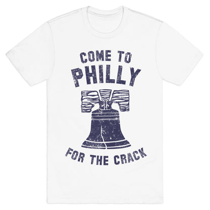 Come to Philly for the Crack (Vintage) T-Shirt