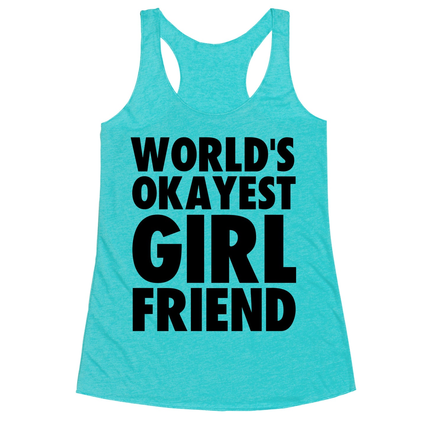 World's Okayest Girlfriend Racerback Tank