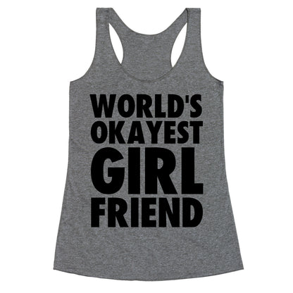 World's Okayest Girlfriend Racerback Tank